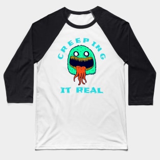 Creeping it Real Funny Halloween Monster Gifts Baseball T-Shirt